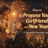 How to Propose Your Girlfriend on New Year