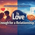 Is Love Enough for a Relationship?