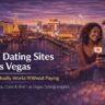 Top 10 Best Free Dating Sites in Las Vegas